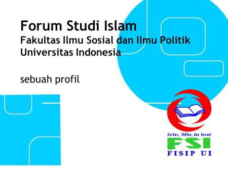 Forum Studi Islam Fakultas Ilmu Sosial dan Ilmu Politik Universitas Indonesia sebuah profil.