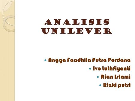 Analisis unilever Angga Faadhila Putra Perdana Ivo Luthfiyanti