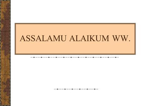 ASSALAMU ALAIKUM WW. 1.