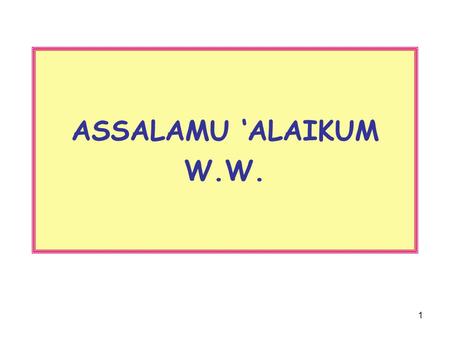 ASSALAMU ‘ALAIKUM W.W..