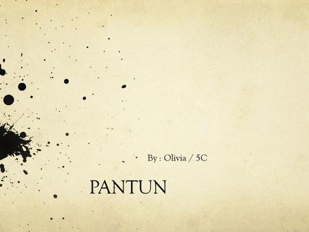 PANTUN By : Olivia / 5C.