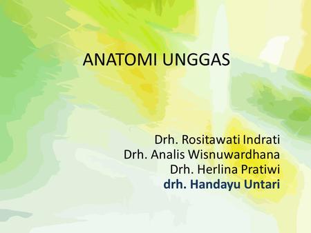 ANATOMI UNGGAS Drh. Rositawati Indrati Drh. Analis Wisnuwardhana
