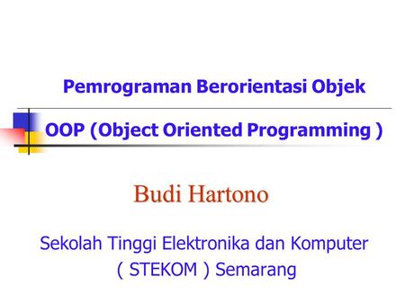 Pemrograman Berorientasi Objek OOP (Object Oriented Programming )