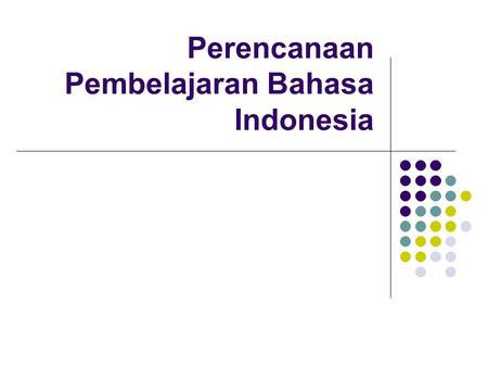 Perencanaan Pembelajaran Bahasa Indonesia