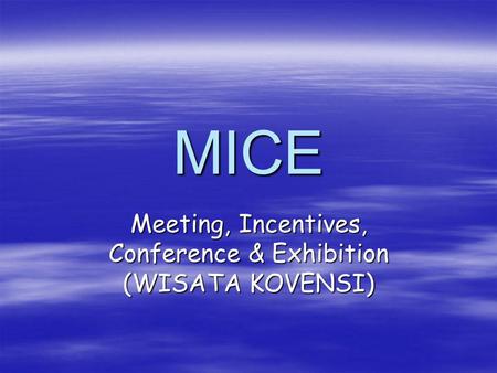 Meeting, Incentives, Conference & Exhibition (WISATA KOVENSI)