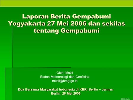 ©2006.Berlin Laporan Berita Gempabumi Yogyakarta 27 Mei 2006 dan sekilas tentang Gempabumi Doa Bersama Masyarakat Indonesia di KBRI Berlin – Jerman Berlin,