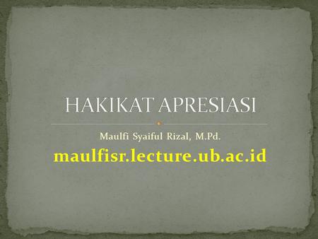 Maulfi Syaiful Rizal, M.Pd. maulfisr.lecture.ub.ac.id