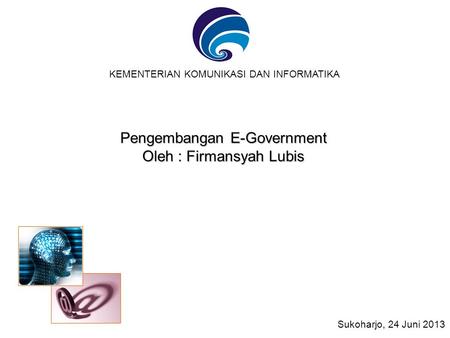 Pengembangan E-Government Oleh : Firmansyah Lubis