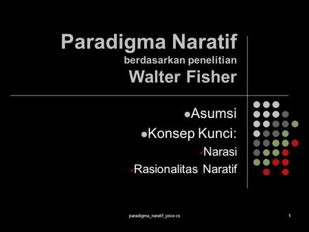 Paradigma Naratif berdasarkan penelitian Walter Fisher