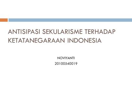 ANTISIPASI SEKULARISME TERHADAP KETATANEGARAAN INDONESIA
