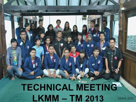 TECHNICAL MEETING LKMM – TM 2013