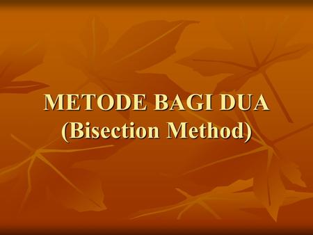 METODE BAGI DUA (Bisection Method)