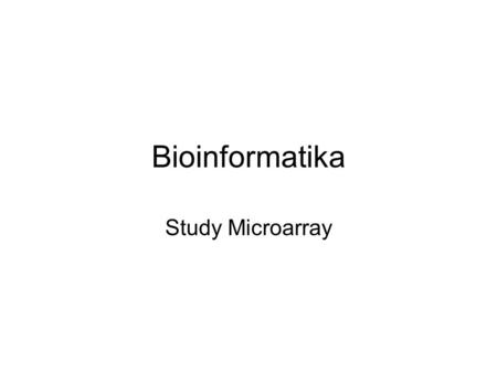 Bioinformatika Study Microarray.
