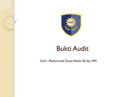 Bukti Audit Oleh : Muhammad Zainal Abidin SE, Ak, MM.