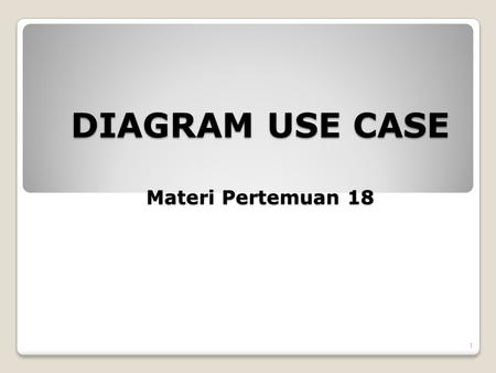 DIAGRAM USE CASE Materi Pertemuan 18