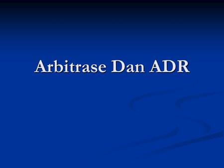 Arbitrase Dan ADR.