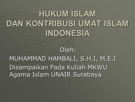 HUKUM ISLAM DAN KONTRIBUSI UMAT ISLAM INDONESIA