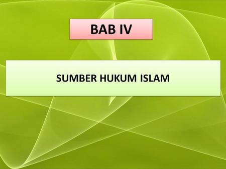 BAB IV SUMBER HUKUM ISLAM.