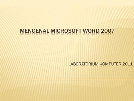 MENGENAL MICROSOFT WORD 2007