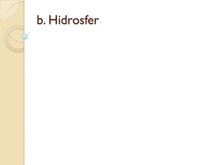 B. Hidrosfer.