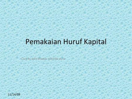 Click to edit Master subtitle style 11/14/09 Pemakaian Huruf Kapital.