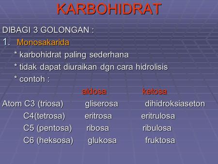 KARBOHIDRAT DIBAGI 3 GOLONGAN : Monosakarida