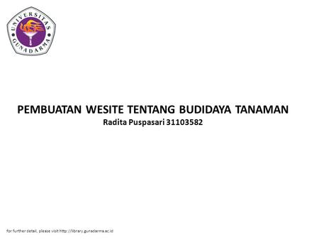 PEMBUATAN WESITE TENTANG BUDIDAYA TANAMAN Radita Puspasari 31103582 for further detail, please visit