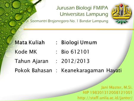Jani Master, M.Si. NIP 198301312008121001  Jurusan Biologi FMIPA Universitas Lampung Jl. Soemantri Brojonegoro No. 1 Bandar.