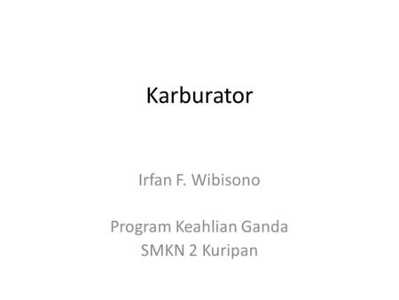 Karburator Irfan F. Wibisono Program Keahlian Ganda SMKN 2 Kuripan.