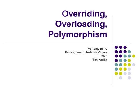 Overriding, Overloading, Polymorphism
