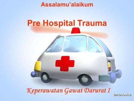 Assalamu’alaikum Pre Hospital Trauma