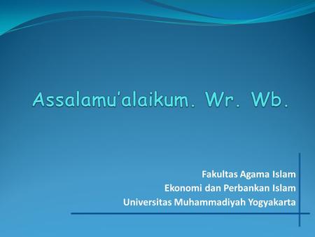 Assalamu’alaikum. Wr. Wb.