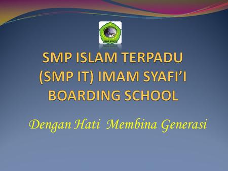 SMP ISLAM TERPADU (SMP IT) IMAM SYAFI’I BOARDING SCHOOL