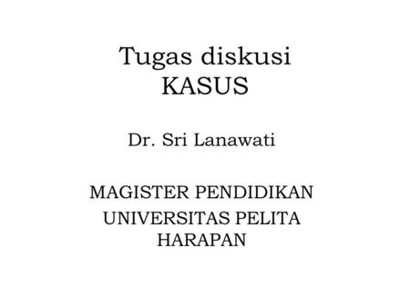 Dr. Sri Lanawati MAGISTER PENDIDIKAN UNIVERSITAS PELITA HARAPAN