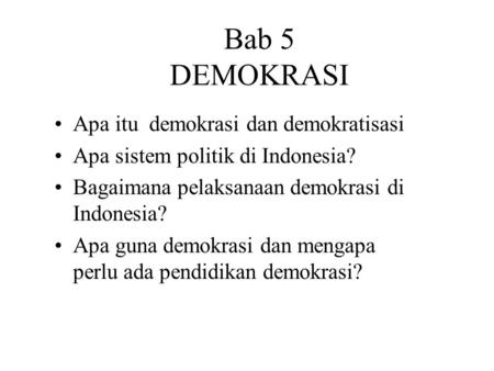 Bab 5 DEMOKRASI Apa itu demokrasi dan demokratisasi