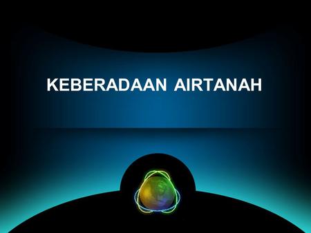 KEBERADAAN AIRTANAH.