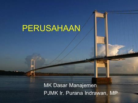 MK Dasar Manajemen PJMK Ir. Purana Indrawan, MP
