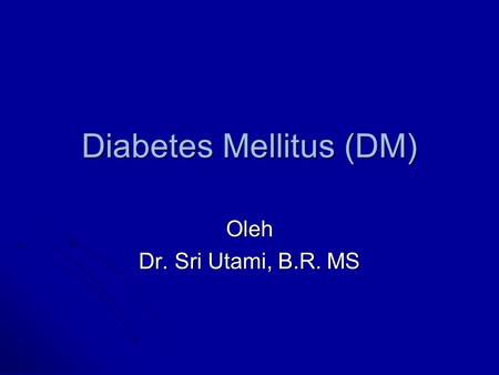 Diabetes Mellitus (DM)