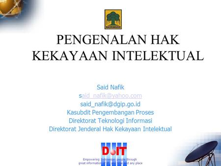Empowering Indonesian people through great information of IP, any time and any place Said Nafik