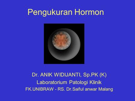 Pengukuran Hormon Dr. ANIK WIDIJANTI, Sp.PK (K)