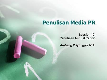 Session 10- Penulisan Annual Report Ambang Priyonggo, M.A.