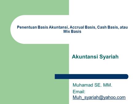 Penentuan Basis Akuntansi, Accrual Basis, Cash Basis, atau Mix Basis