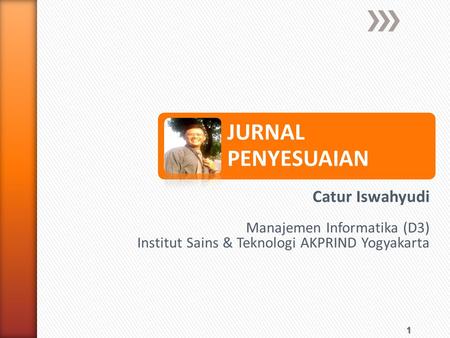 JURNAL PENYESUAIAN Catur Iswahyudi Manajemen Informatika (D3)