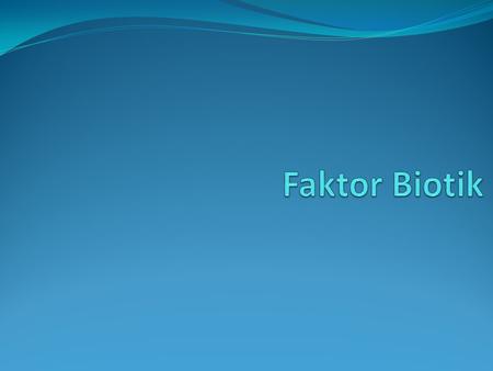 Faktor Biotik.