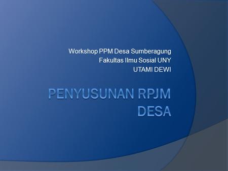Workshop PPM Desa Sumberagung Fakultas Ilmu Sosial UNY UTAMI DEWI