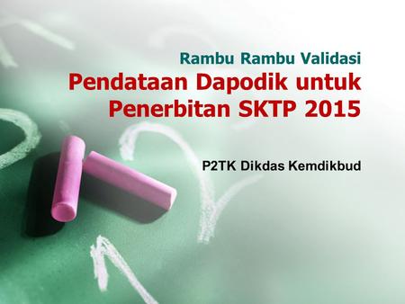 Rambu Rambu Validasi Pendataan Dapodik untuk Penerbitan SKTP 2015