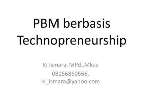 PBM berbasis Technopreneurship
