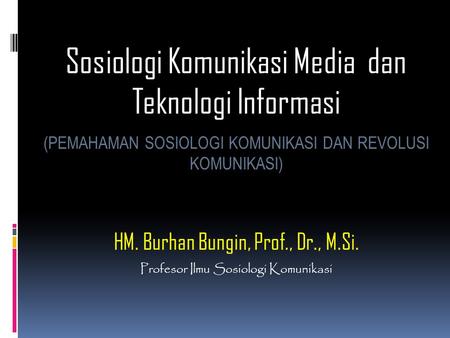Sosiologi Komunikasi Media dan Teknologi Informasi