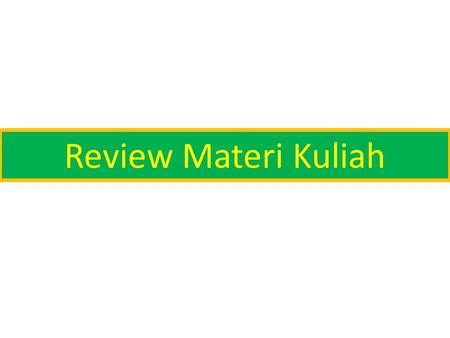 Review Materi Kuliah.