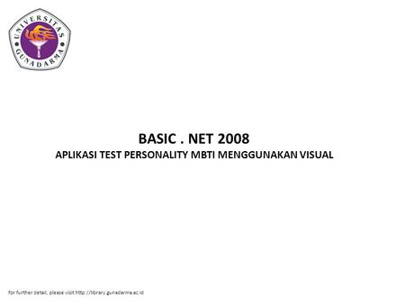 BASIC. NET 2008 APLIKASI TEST PERSONALITY MBTI MENGGUNAKAN VISUAL for further detail, please visit
